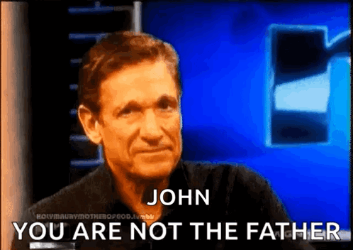 Man Saying John You Are Not the Father