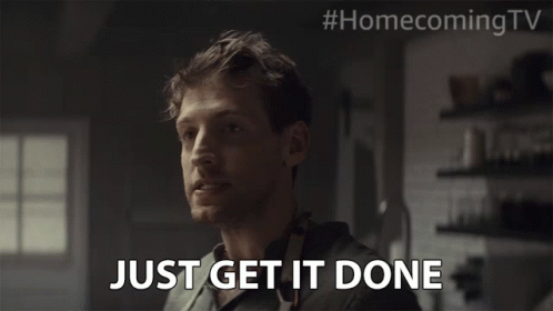 Man Saying Just Get It Done