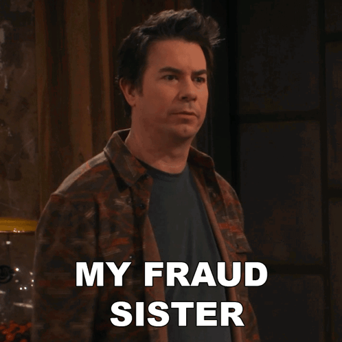 Man Saying My Fraud Sister