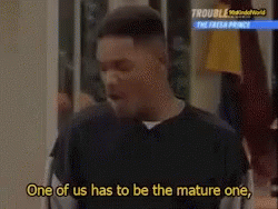 Man Saying One Of Us Must Be Mature GIF