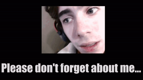 Man Saying Please Don't Forget About Me GIF