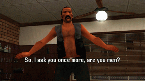Man Saying So I Ask You Once More Are You Men