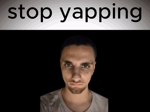 Man Saying Stop Yapping