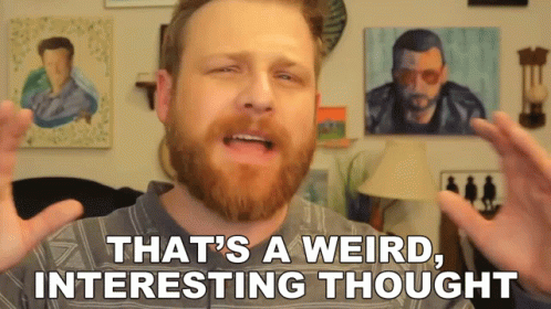 Man Saying That's a Weird Interesting Thought