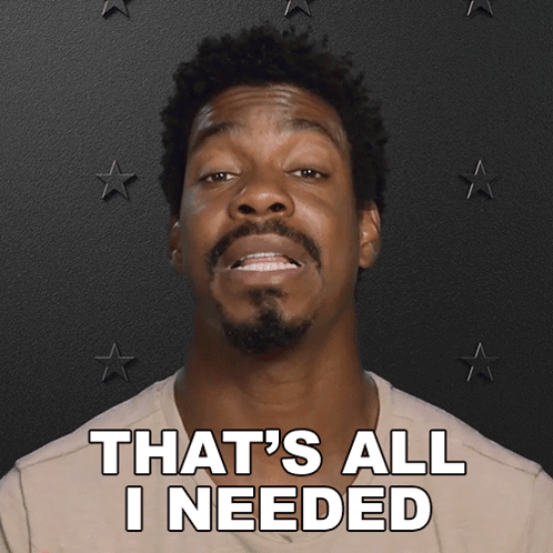 Man Saying That's All I Needed GIF