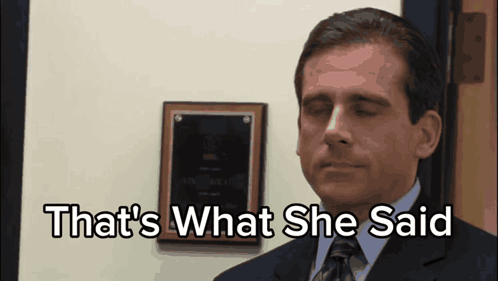 Man Saying That's What She Said