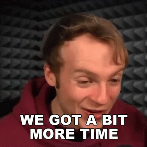 Man Saying We Got More Time GIF