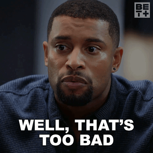 Man Saying Well That's Too Bad GIF