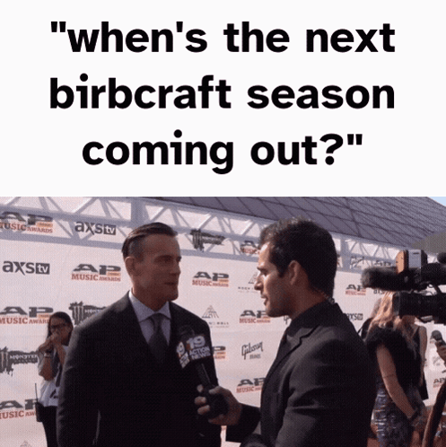 Man Saying When's Next Birbcraft Season Coming Out