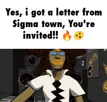 Man Saying Yes I Got a Letter From Sigma Town
