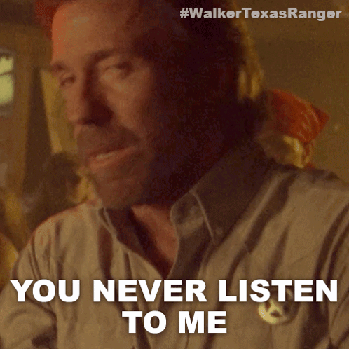 Man Saying You Never Listen to Me Walker Texas Ranger Ad
