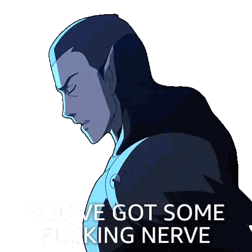 Man Saying You've Got Some Nerve