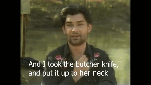 Man Says And I Took The Butcher Knife