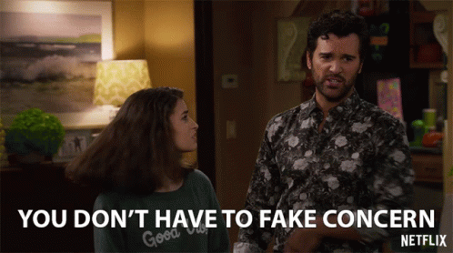 Man Says Don't Have To Fake Concern Netflix GIF