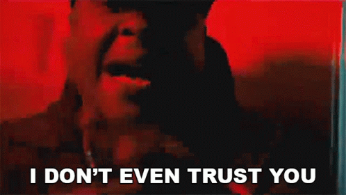 Man Says I Don't Even Trust You GIF