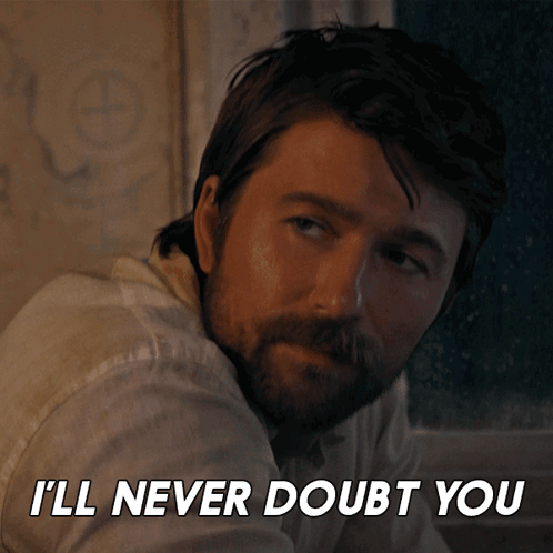 Man Says I'll Never Doubt You