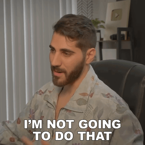 Man Says I'm Not Going to Do That
