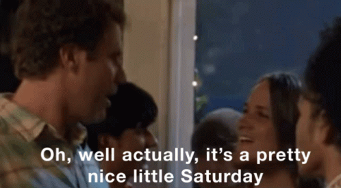 Man Says Oh Well Actually Pretty Nice Saturday