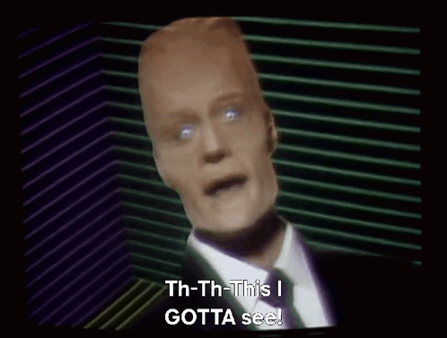 Man Says Th-Th-This I Gotta See On A Screen GIF