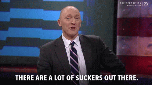 Man Says There Are A Lot Of Suckers Out There GIF