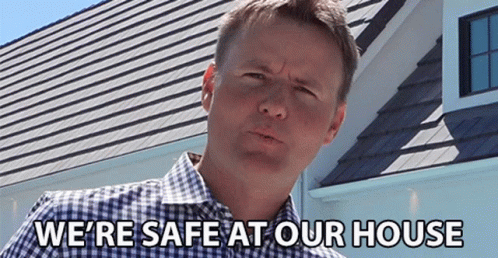 Man Says We're Safe At Our House GIF