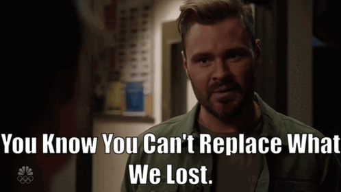 Man Says You Know You Can't Replace What We Lost