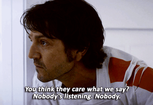 Man Says You Think They Care What We Say Nobody's Listening