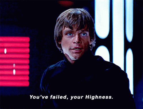 Man Says You've Failed Your Highness Star Wars