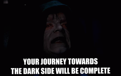 Man Says Your Journey to the Dark Side Will Be Complete