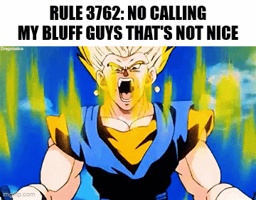 Man Screaming Rule 3762 No Calling My Bluff Guys That's Not Nice