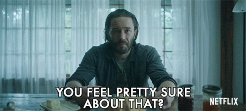 Man Sitting at Table Asking You Feel Pretty Sure