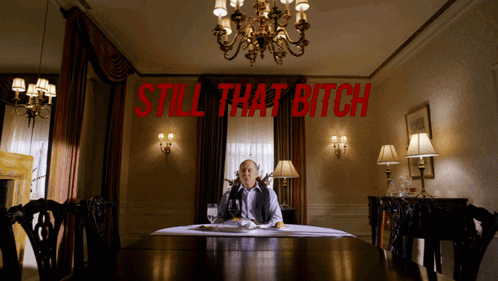 Man Sitting At Table Still That Bitch GIF