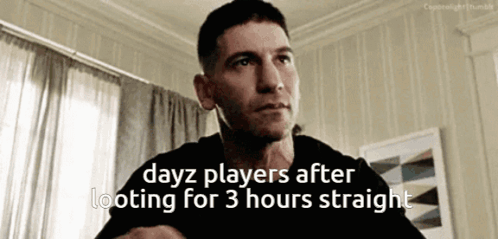 Man Sitting Dayz Players After Looting For 3 Hours Straight GIF