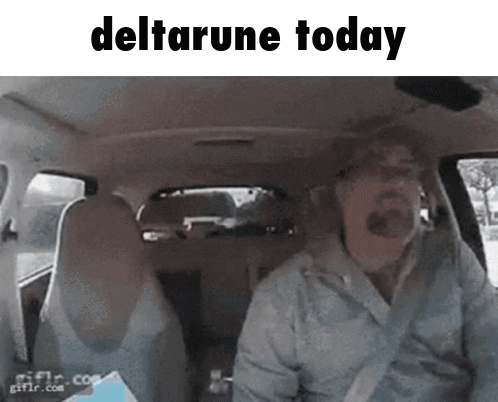 Man Sitting In Car Saying Deltarune Today GIF