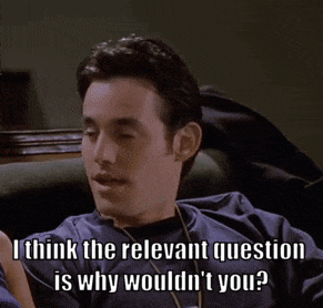 Man Sitting in Chair Saying I Think the Relevant Question Is Why Wouldn't You