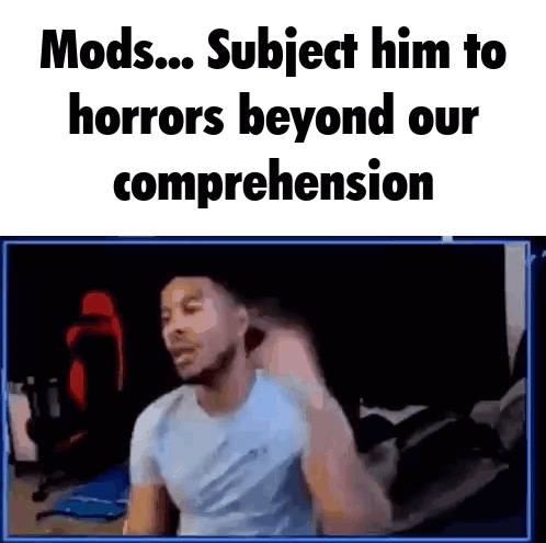 Man Sitting In Front Of Computer Screen With Mods ... Subject Him To Horrors Beyond Our Comprehensio GIF