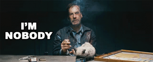 Man Smoking Cigarette Saying I'm Nobody