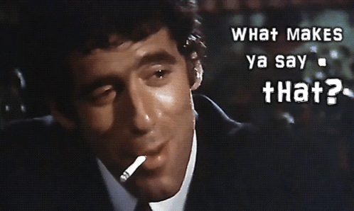 Man Smoking Cigarette Saying What Makes Ya Say That