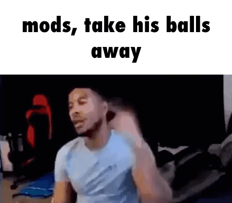 Man Standing in Room Saying Mods Take His Balls Away