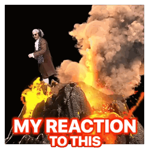 Man Standing on Volcano Saying My Reaction