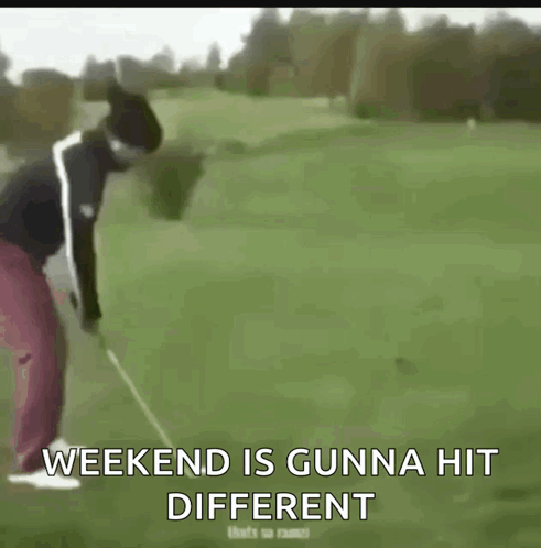 Man Swinging Golf Club Saying Weekend Is Gunna Hit Different GIF