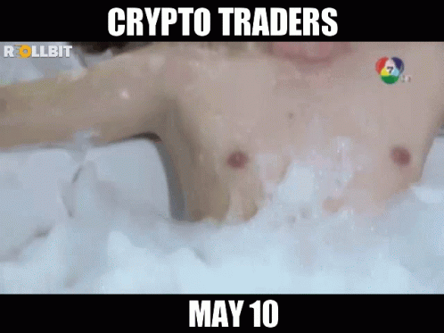 Man Taking Bath With Crypto Traders May 10 Text