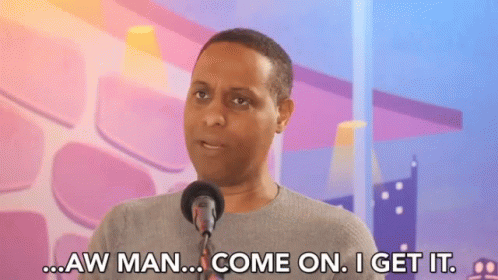 Man Talking Into Microphone Aw Man Come On I Get It
