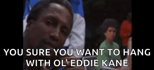 Man Talking to Another Saying You Sure Want to Hang With O Eddie
