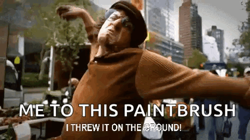 Man Throwing Paintbrush Saying Me to This Paintbrush