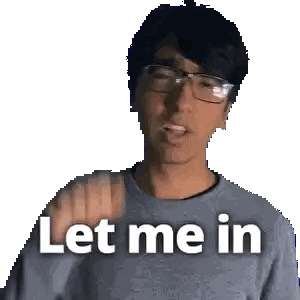 Man Wearing Glasses and Grey Shirt Saying Let Me In
