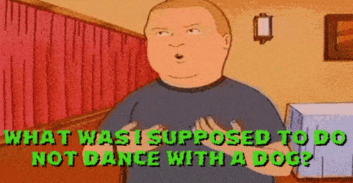 Man What Was I Supposed To Do Not Dance With Dog