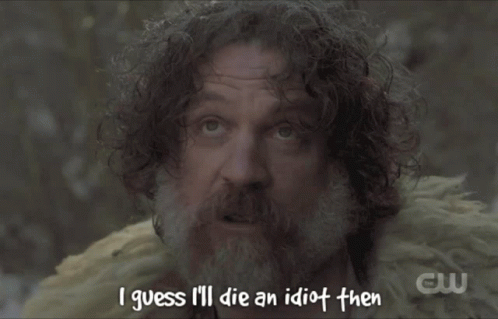 Man With Beard and Curly Hair Says I Guess I'll Die an Idiot Then