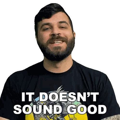 Man with Beard and 'Doesn't Sound Good' Shirt