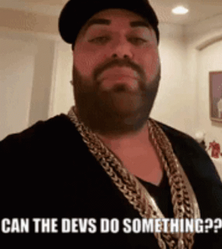 Man With Beard Hat and Chains Can the Devs Do Something
